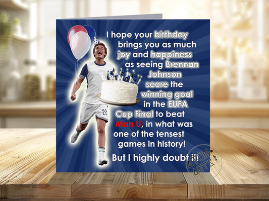 Brennan Johnson Tottenham EUFA Cup Winners Happy Birthday Card - I hope your birthday brings you as much joy and happiness as seeing....