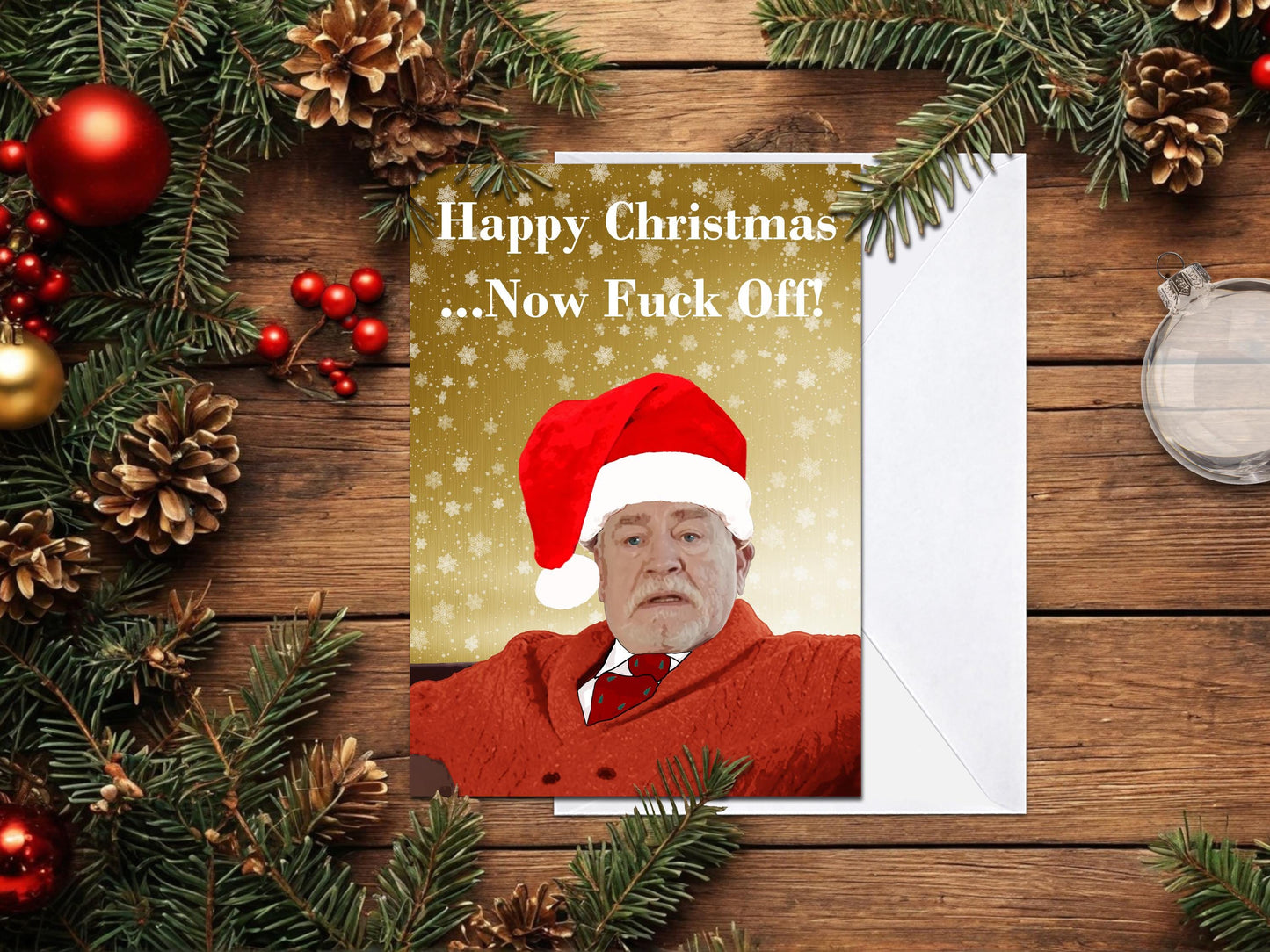 Happy Christmas ...Now Fuck Off! - Logan Roy - Succession Christmas Card - Brian Cox - Available in 9 unique colours