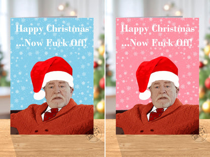 Happy Christmas ...Now Fuck Off! - Logan Roy - Succession Christmas Card - Brian Cox - Available in 9 unique colours