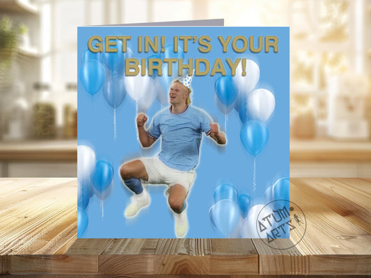 Erling Haaland Manchester City Happy Birthday Card - "Get In! It's Your Birthday!"